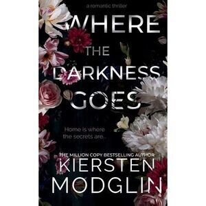Where the Darkness Goes -- Kiersten Modglin
